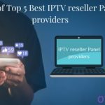 Top 5 Best IPTV reseller panel providers